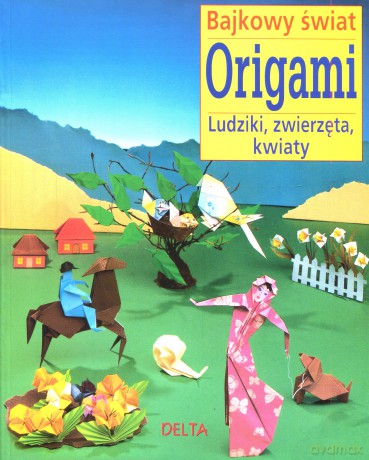 Bajkowy świat origami. Ludziki, zwierzęta, kwiaty - Zülal Aytüre-Scheele [KSIĄŻKA]