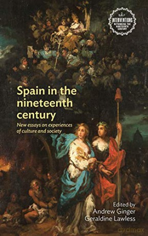 Spain in the nineteenth century: New essays on experiences of culture and society (Interventions: Rethinking the Nineteenth Century) - Andrew Ginger [KSIĄŻKA]