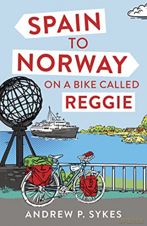 Spain to Norway on a Bike Called Reggie - Andrew P. Sykes [KSIĄŻKA]