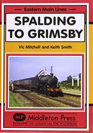 Spalding to Grimsby (Eastern Main Lines) - Vic Mitchell [KSIĄŻKA]