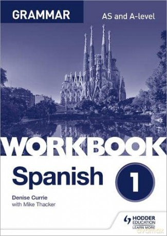 Spanish A-level Grammar Workbook 1 - Denise Currie [KSIĄŻKA]