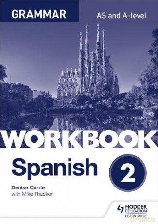 Spanish A-level Grammar Workbook 2 - Denise Currie [KSIĄŻKA]