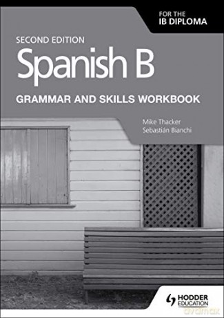 Spanish B for the IB Diploma Grammar and Skills Workbook Second edition - Mike Thacker [KSIĄŻKA]
