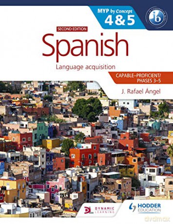 Spanish for the IB MYP 4&5 (Capable-Proficient/Phases 3-4, 5-6): MYP by Concept Second edition: By Concept - J. Rafael Angel [KSIĄŻKA]