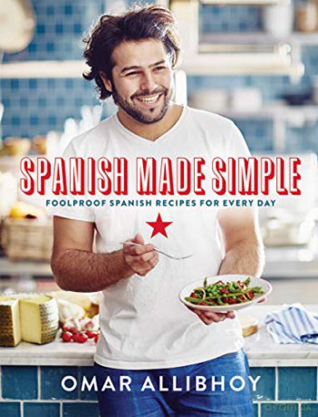 Spanish Made Simple: 100 Foolproof Spanish Recipes for Every Day - Omar Allibhoy [KSIĄŻKA]