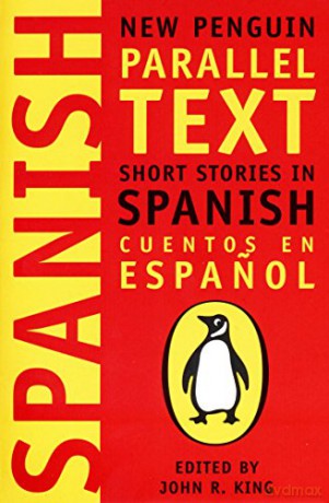 Spanish Short Stories: Cuentos En Espanol (New Penguin Parallel Text Series): 0 - John R King [KSIĄŻKA]