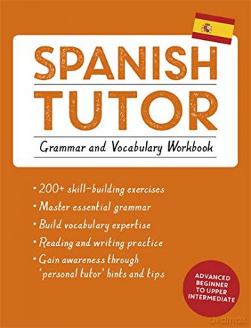 Spanish Tutor: Grammar and Vocabulary Workbook (Learn Spanish with Teach Yourself): Advanced beginner to upper intermediate course - Angela Howkins [KSIĄŻKA]