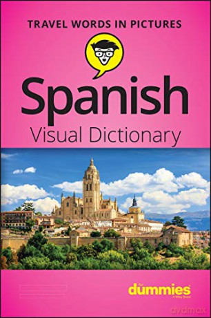 Spanish Visual Dictionary For Dummies - The Experts at Dummies [KSIĄŻKA]