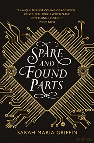 Spare and Found Parts - Sarah Maria Griffin [KSIĄŻKA]