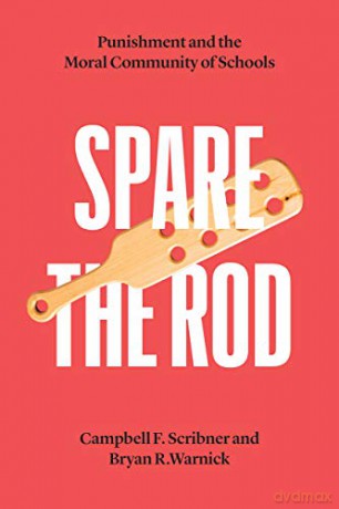 Spare the Rod: Punishment and the Moral Community of Schools (History and Philosophy of Education Series) - Bryan R. Warnick [KSIĄŻKA]