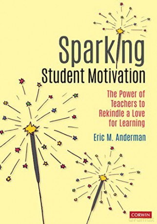 Sparking Student Motivation: The Power of Teachers to Rekindle a Love for Learning (Corwin Teaching Essentials) - Eric M. Anderman [KSIĄŻKA]