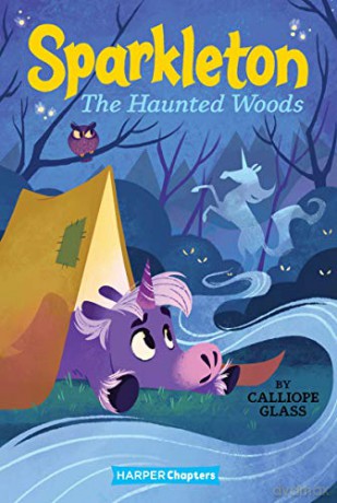 Sparkleton #5: The Haunted Woods (HarperChapters) - Calliope Glass [KSIĄŻKA]