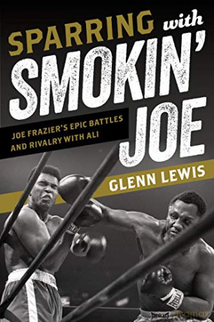 Sparring with Smokin' Joe: Joe Frazier's Epic Battles and Rivalry with Ali - Glenn Lewis [KSIĄŻKA]