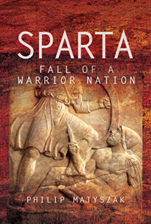 Sparta: Fall of a Warrior Nation - Philip Matyszak [KSIĄŻKA]
