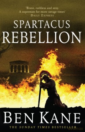 Spartacus: Rebellion: (Spartacus 2) - Ben Kane [KSIĄŻKA]