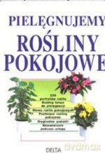 Pielęgnujemy rośliny pokojowe - Jurgen Wolff [KSIĄŻKA]