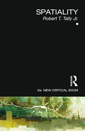 Spatiality (The New Critical Idiom) - Robert Tally Jr. [KSIĄŻKA]