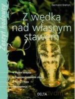 Z wędką nad własnym stawem - zeszyt hodowcy - Bernard Breton [KSIĄŻKA]