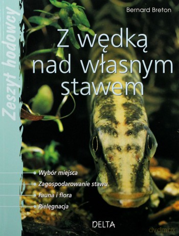 Z wędką nad własnym stawem - zeszyt hodowcy - Bernard Breton [KSIĄŻKA]