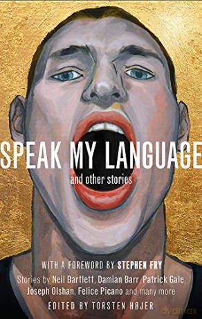 Speak My Language, and Other Stories: An Anthology of Gay Fiction - Torsten Hojer [KSIĄŻKA]