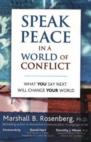 Speak Peace in a World of Conflict: What You Say Next Will Change Your World - Marshall B. Rosenberg PhD [KSIĄŻKA]