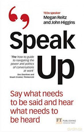Speak Up: Say What Needs to Be Said and Hear What Needs to Be Heard - Megan Reitz [KSIĄŻKA]