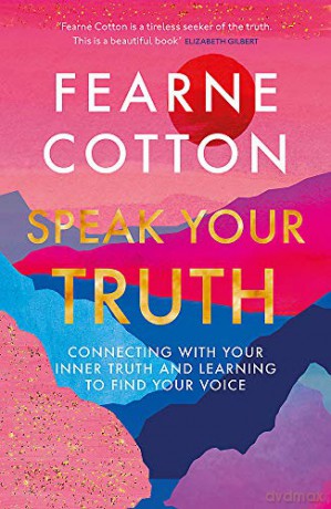 Speak Your Truth: The Sunday Times top ten bestseller - Fearne Cotton [KSIĄŻKA]