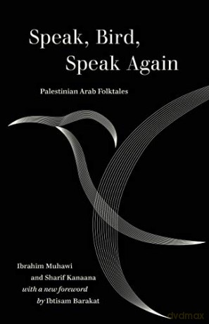 Speak, Bird, Speak Again: Palestinian Arab Folktales - Ibrahim Muhawi [KSIĄŻKA]