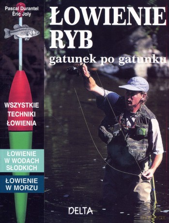 Łowienie ryb gatunek po gatunku - Pascal Durantel, Eric Joly [KSIĄŻKA]