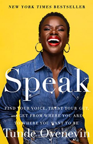 Speak: Find Your Voice, Trust Your Gut, and Get from Where You Are to Where You Want to Be [KSIĄŻKA]