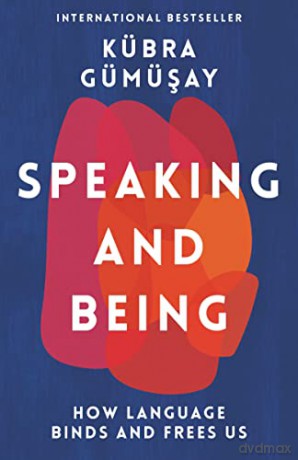 Speaking and Being: How Language Binds and Frees Us - Kübra Gümüsay [KSIĄŻKA]