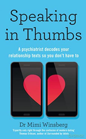 Speaking in Thumbs: A Psychiatrist Decodes Your Relationship Texts So You Don't Have To - Dr Mimi Winsberg BA MD [KSIĄŻKA]