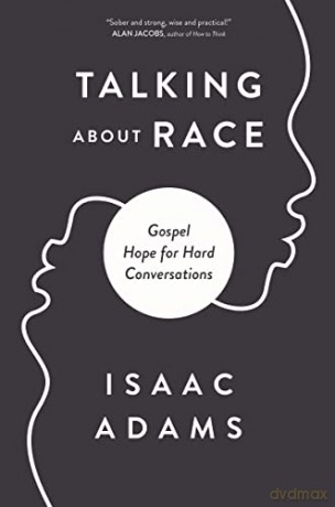 Speaking of Race: Gospel Hope for Hard Conversations - Isaac Adams [KSIĄŻKA]