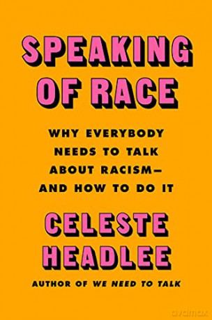 Speaking of Race: Why Everybody Needs to Talk about Racism--And How to Do It - Celeste Headlee [KSIĄŻKA]