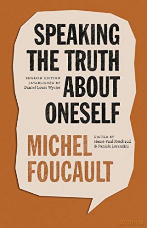 Speaking the Truth about Oneself: Lectures at Victoria University, Toronto, 1982 (The Chicago Foucault Project) - Michel Foucault [KSIĄŻKA]
