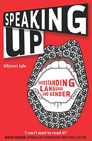 Speaking Up: Understanding Language and Gender - Allyson Jule [KSIĄŻKA]