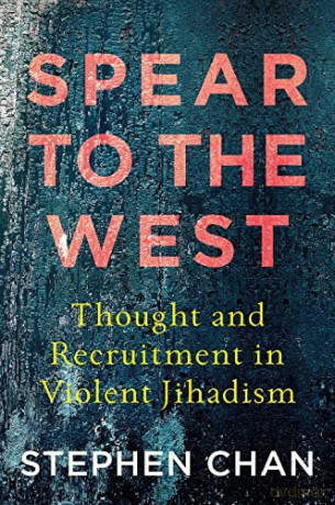 Spear to the West: Thought and Recruitment in Violent Jihadism - Stephen Chan [KSIĄŻKA]