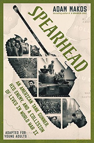 Spearhead (Adapted for Young Adults): An American Tank Gunner, His Enemy, and a Collision of Lives in World War II - Adam Makos [KSIĄŻKA]