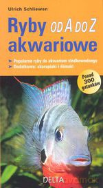 Ryby akwariowe od A do Z (dodruk 2011) - Ulrich Schliewen [KSIĄŻKA]