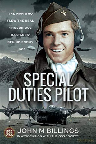 Special Duties Pilot: The Man who Flew the Real 'Inglorious Bastards' Behind Enemy Lines - John M Billings [KSIĄŻKA]