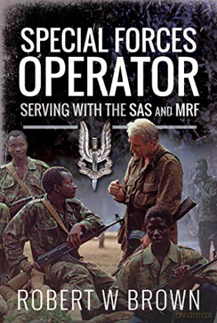 Special Forces Operator: Serving with the SAS and MRF - Robert W Brown [KSIĄŻKA]