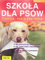Szkoła dla psów. Tresura, którą psy lubią - Katharina Schlegl-Kofler [KSIĄŻKA]