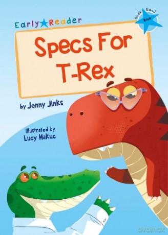 Specs For T-Rex: (Blue Early Reader) - Jenny Jinks [KSIĄŻKA]