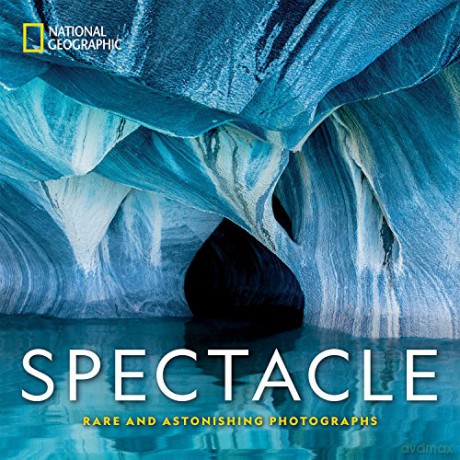 Spectacle: Photographs of the Astonishing - National Geographic [KSIĄŻKA]