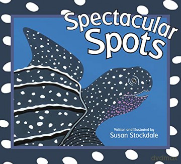 Spectacular Spots - Susan Stockdale [KSIĄŻKA]