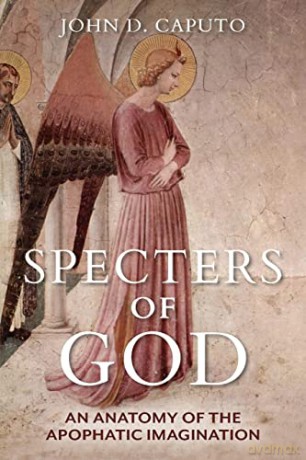 Specters of God: An Anatomy of the Apophatic Imagination - John D. Caputo [KSIĄŻKA]