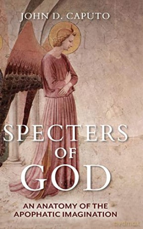 Specters of God: An Anatomy of the Apophatic Imagination - John D. Caputo [KSIĄŻKA]