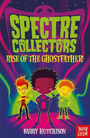 Spectre Collectors: Rise of the Ghostfather! - Barry Hutchison [KSIĄŻKA]