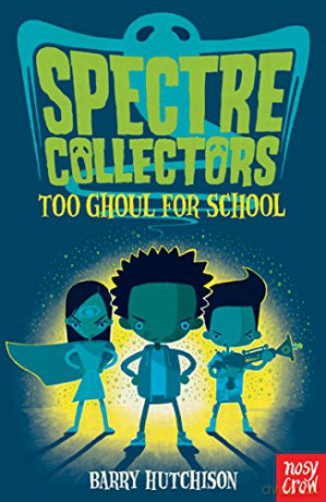 Spectre Collectors: Too Ghoul For School - Barry Hutchison [KSIĄŻKA]