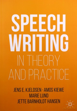 Speechwriting in Theory and Practice (Rhetoric, Politics and Society) - Jens E. Kjeldsen [KSIĄŻKA]